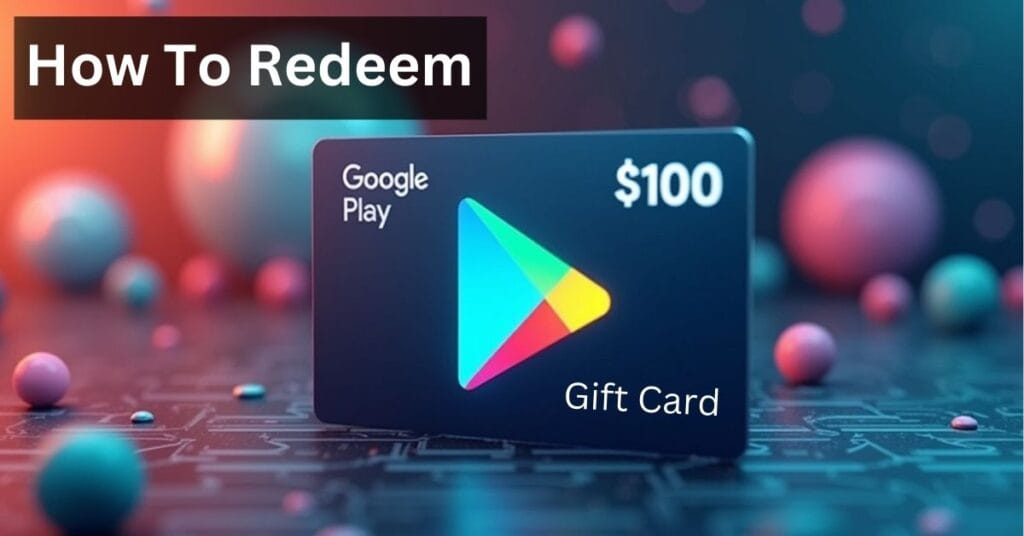 Earn Free Google Play Gift Card Codes - Proven Methods 2025 9 how to redeem google play gift card